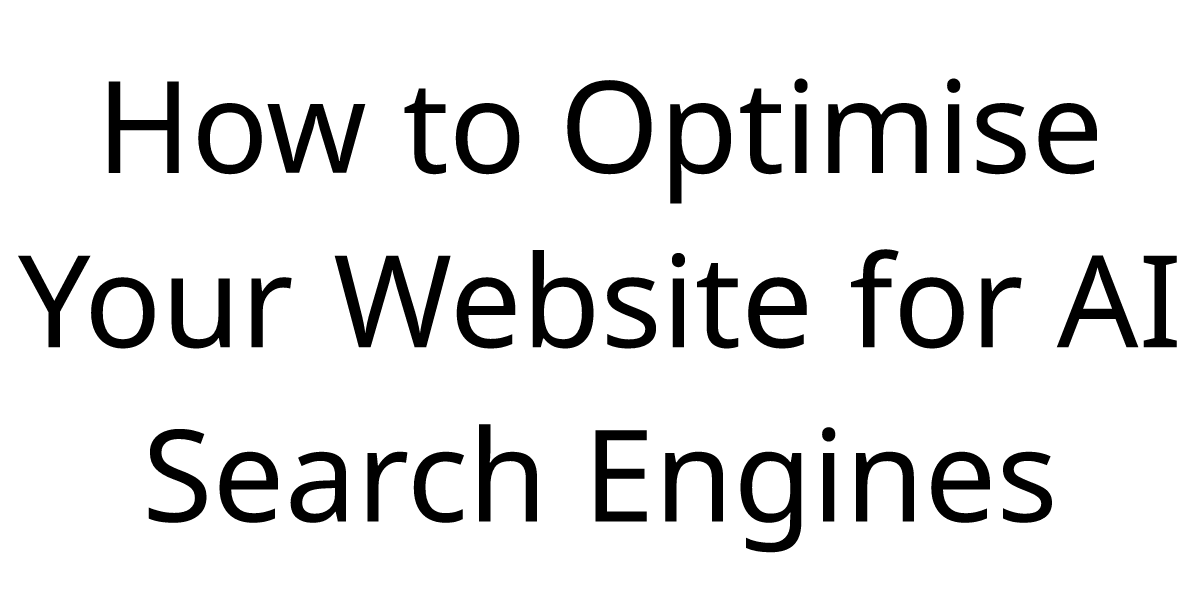 How to Optimise Your Website for AI Search Engines